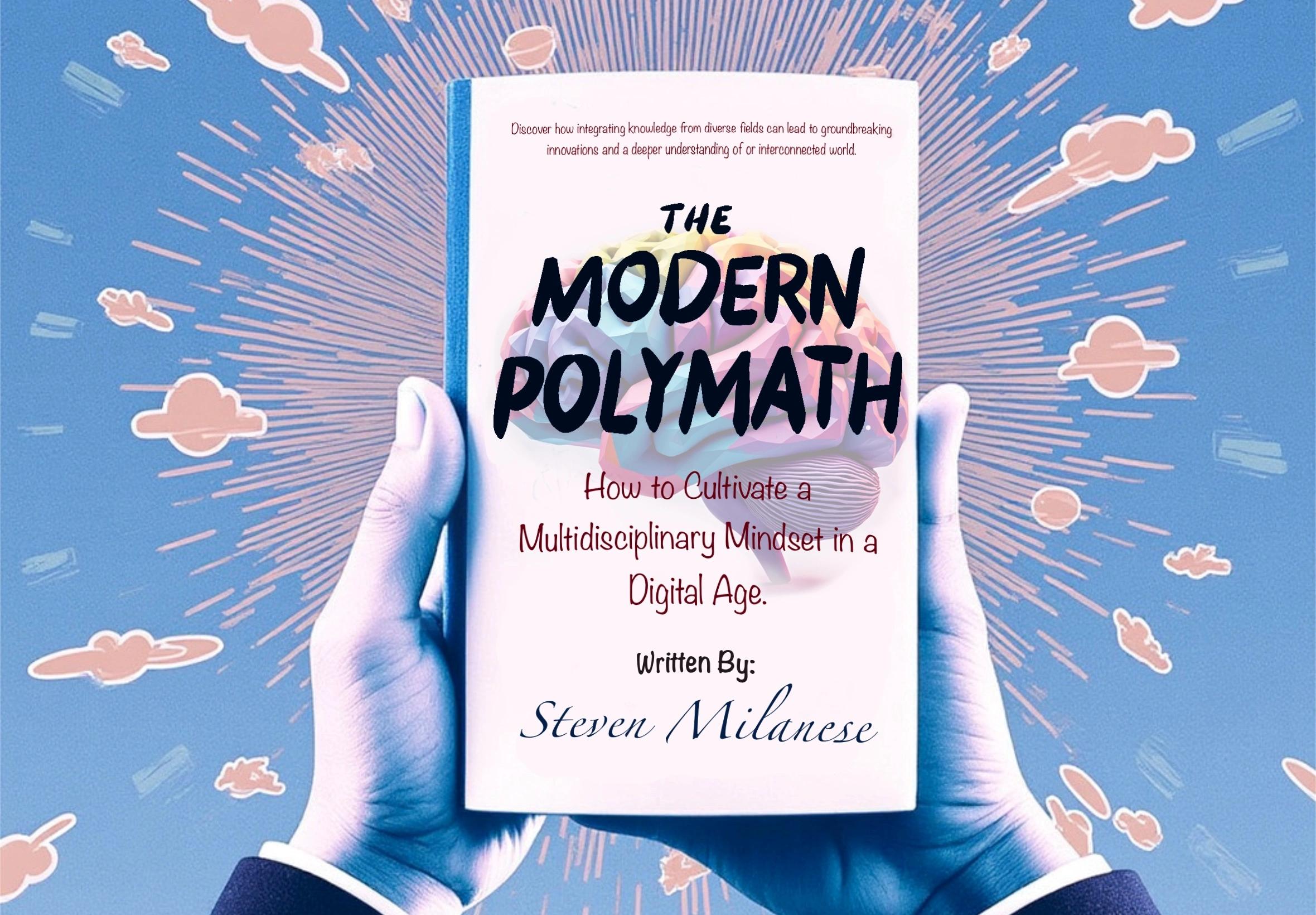 The Modern Polymath: How to Cultivate a Multidisciplinary Mindset in the Digital Age